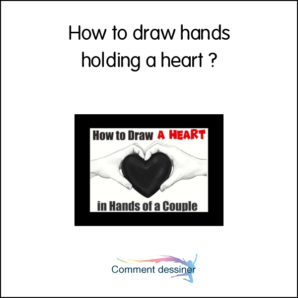 How to draw hands holding a heart